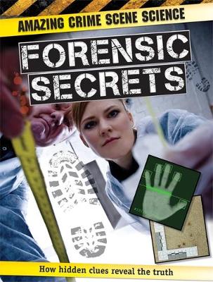Amazing Crime Scene Science: Forensic Secrets