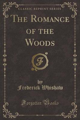 The Romance of the Woods (Classic Reprint)