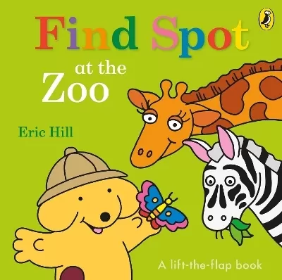 Find Spot at the Zoo: A Lift-the-Flap Story