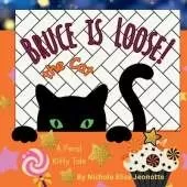 Bruce the Cat is Loose!: A Feral Kitty Tale