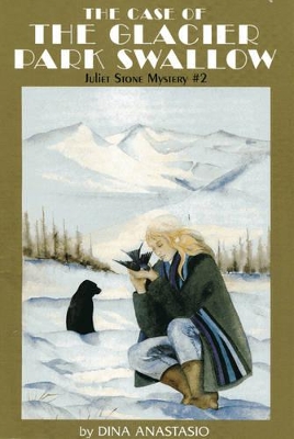 The Case of the Glacier Park Swallow: Juliet Stone Mystery #2