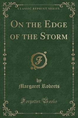 On the Edge of the Storm (Classic Reprint)
