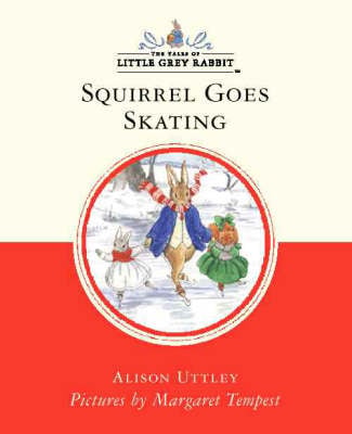 Little Grey Rabbit Classic Series Squirrel Goes Skating (Abridged Editio