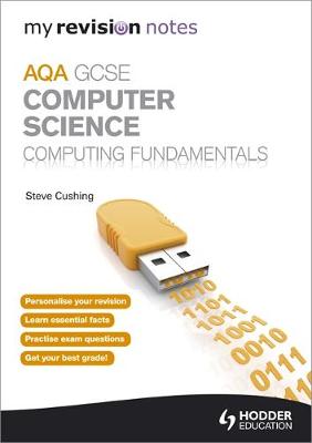 My Revision Notes AQA GCSE Computer Science                           Computing Fundamentals