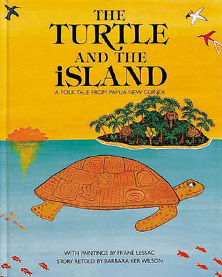 Turtle and the Island: A Folk Tale from Papua New Guinea