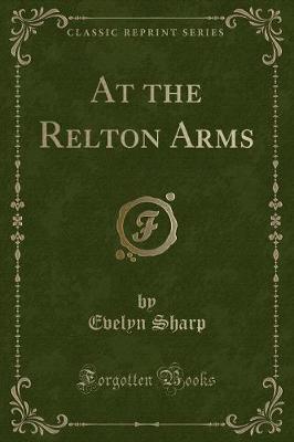 At the Relton Arms (Classic Reprint)