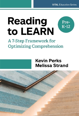 Reading to Learn: A 7-Step Framework for Optimizing Comprehension in Pre-K–12 Classrooms