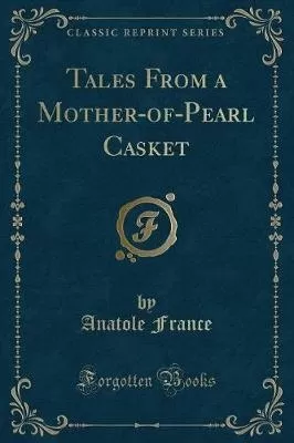 Tales from a Mother-Of-Pearl Casket (Classic Reprint)