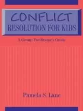 Conflict Resolution For Kids: A Group Facilitator's Guide