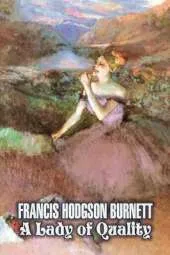 A Lady of Quality by Frances Hodgson Burnett, Juvenile Fiction, Classics, Family