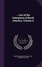 ... List of the Coleoptera of North America, Volume 6