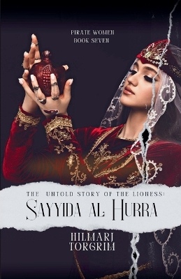 The Untold Story of The Lioness: Sayyida Al Hurra