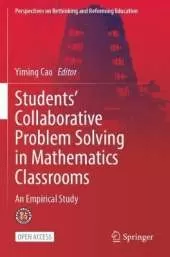 Students’ Collaborative Problem Solving in Mathematics Classrooms: An Empirical Study