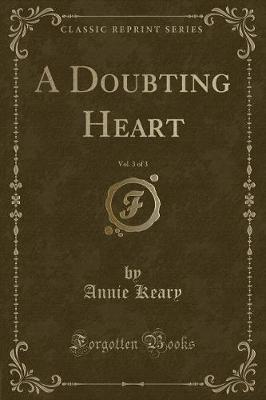 A Doubting Heart, Vol. 3 of 3 (Classic Reprint)