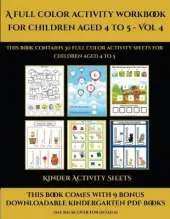 Kinder Activity Sheets (A full color activity workbook for children aged 4 to 5 - Vol 4): This book contains 30 full color activity sheets for children aged 4 to 5