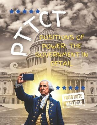 Pttct: Positions of Power / The Government in Detail