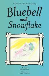 Bluebell and Snowflake: The story of an Unlikely Friendship