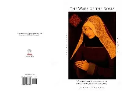 The Wars of the Roses: Women and Sovereignty in Fifteenth Century England