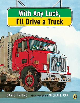 With Any Luck I'll Drive a Truck