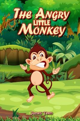 The Angry Little Monkey: A Mindful Positive Story to Help your Children Coping with Emotions with Self Regulation Skills. Teaching Kids Anger Management and How to Deal with their Sensations