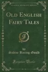 Old English Fairy Tales (Classic Reprint)