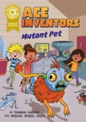 Reading Champion: Graphics: Ace Inventors Inc: Mutant Pet: Book Band Gold 9