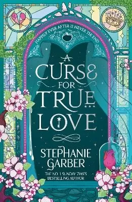 A Curse for True Love: The third book in the beloved fairytale sensation the Once Upon a Broken Heart series from the global No. 1 bestselling author of Caraval