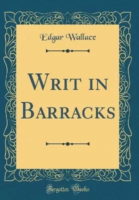 Writ in Barracks (Classic Reprint)