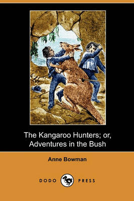 The Kangaroo Hunters; Or, Adventures in the Bush (Dodo Press)