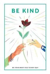 Be Kind: Be Your Best Self Every Day