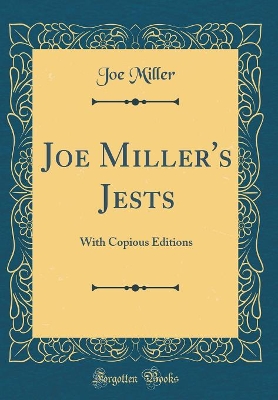 Joe Miller's Jests: With Copious Editions (Classic Reprint)