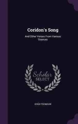 Coridon's Song: And Other Verses from Various Sources