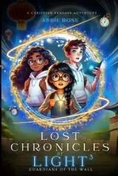 Lost Chronicles of Light Book 3: Guardians of the Wall