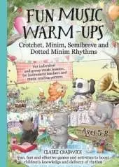 Fun Music Warm-Ups: Fun, fast and effective games and activities to boost children's knowledge and delivery of rhythm