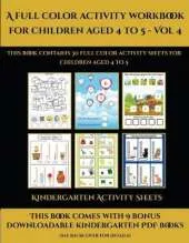 Kindergarten Activity Sheets (A full color activity workbook for children aged 4 to 5 - Vol 4): This book contains 30 full color activity sheets for children aged 4 to 5