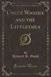 Uncle Wiggily and the Littletails (Classic Reprint)