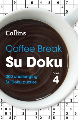 Coffee Break Su Doku Book 4: 200 Challenging Su Doku Puzzles