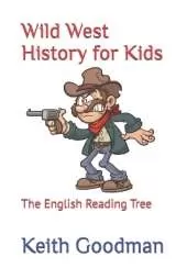 Wild West History for Kids: The English Reading Tree