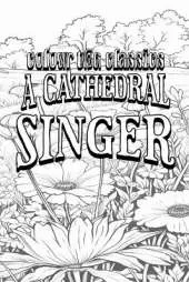 EXCLUSIVE COLORING BOOK Edition of James Lane Allen's A Cathedral Singer