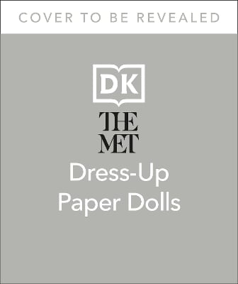 The Met Dress Up Paper Dolls: 170 years of Unforgettable Fashion from The Metropolitan Museum of Art’s Costume Institute