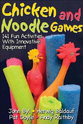 Chicken and Noodle Games: 141 Fun Activities with Innovative Equipment