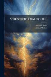 Scientific Dialogues,: Of Electricity And Galvanism