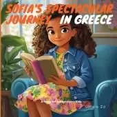 Sofia's Spectacular Journey In Greece: A Story For Adventurous Kids