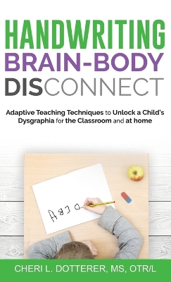 Handwriting Brain Body Disconnect: Adaptive Teaching Techniques to Un