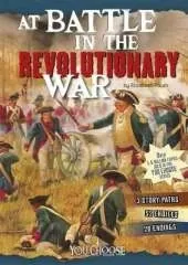 You Choose Battlefields at Battle in the Revolutionary War an Interactive Battlefield Adventure