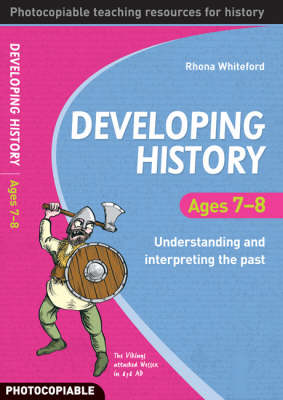 Developing History Ages 7-8: Understanding and Interpreting the Past