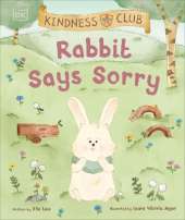 Kindness Club Rabbit Says Sorry: Join the Kindness Club as They Find the Courage To Be Kind