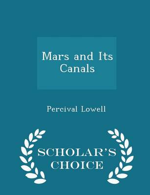 Mars and Its Canals - Scholar's Choice Edition