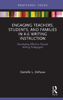 Engaging Teachers, Students, and Families in K-6 Writing Instruction: Developing Effective Flipped Writing Pedagogies