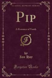 Pip: A Romance of Youth (Classic Reprint)
